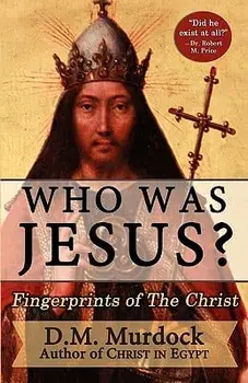 Who Was Jesus? Fingerprints of the Christ, Paperback/D. M. Murdock