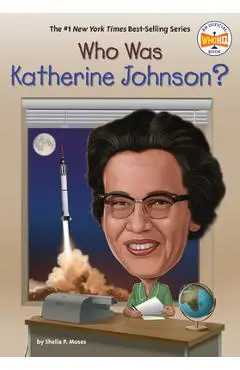 Who Was Katherine Johnson? - Shelia P. Moses