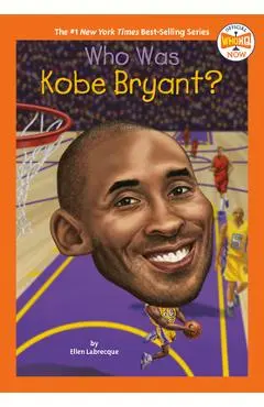 Who Was Kobe Bryant? - Ellen Labrecque