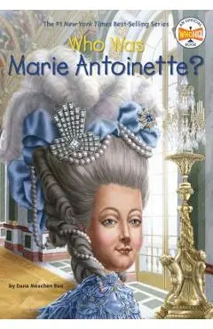Who Was Marie Antoinette? - Dana Meachen Rau
