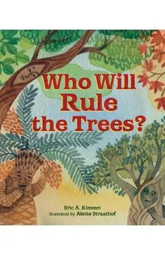 Who Will Rule the Trees? - Eric A. Kimmel