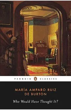 Who Would Have Thought It? - Maria Amparo Ruiz De Burton
