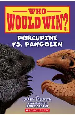 Who Would Win?: Porcupine vs. Pangolin - Jerry Pallotta