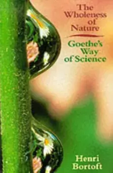 Wholeness of Nature. Goethe's Way of Science, Paperback/Henri Bortoft