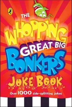 Whopping Great Big Bonkers Joke Book, Paperback/***