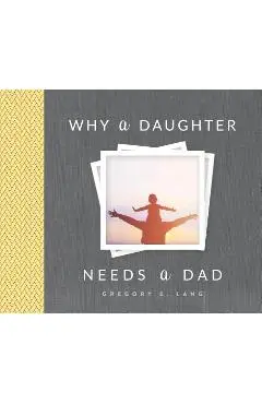 Why a Daughter Needs a Dad - Gregory Lang