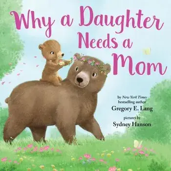 Why a Daughter Needs a Mom, Hardcover/Gregory Lang