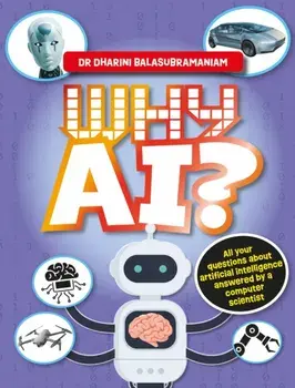 Why AI?. All your questions about artificial intelligence answered by a computer scientist, Paperback/Dharini Balasubramaniam