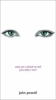 Why Am I Afraid to Tell You Who I Am', Paperback/John Powell