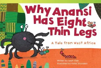 Why Anansi Has Eight Thin Legs: A Tale from West Africa, Paperback/Leah Osei