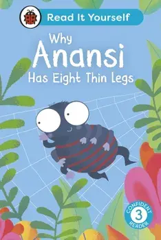 Why Anansi Has Eight Thin Legs : Read It Yourself - Level 3 Confident Reader, Hardback/Ladybird
