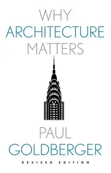 Why Architecture Matters. Revised ed, Paperback/Paul Goldberger