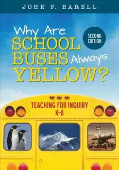 Why Are School Buses Always Yellow?: Teaching for Inquiry, K-8, Paperback/John F. Barell