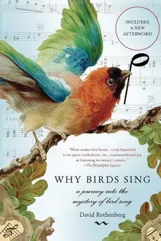 Why Birds Sing: A Journey Into the Mystery of Bird Song, Paperback/David Rothenberg