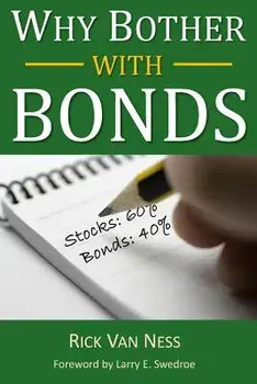 Why Bother with Bonds: A Guide to Build All-Weather Portfolio Including Cds, Bonds, and Bond Funds--Even During Low Interest Rates, Paperback/Rick Van Ness