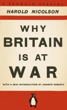 Why Britain is at War. With a New Introduction by Andrew Roberts, Paperback/Harold Nicolson