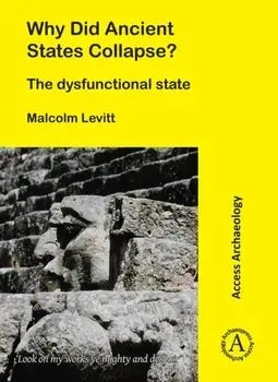 Why Did Ancient States Collapse?. The Dysfunctional State, Paperback/Malcolm Levitt