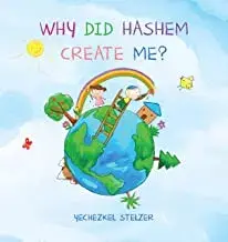 Why Did Hashem Create Me?, Hardcover/Yechezkel Stelzer