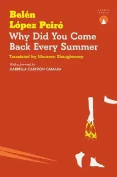 Why Did You Come Back Every Summer, Paperback/Belen Lopez Peiro