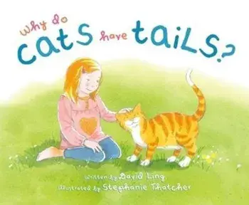 Why Do Cats Have Tails?, Hardback/David Ling