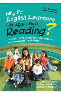 Why Do English Learners Struggle With Reading?: Distinguishing Language Acquisition From Learning Disabilities - John J. Hoover