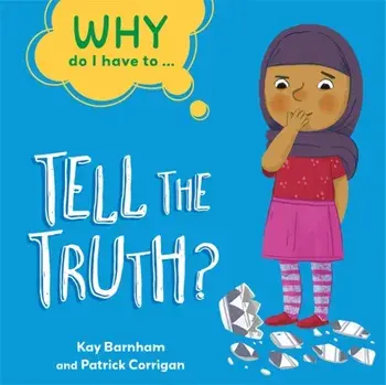 Why Do I Have To ...: Tell the Truth?. Illustrated ed, Paperback/Kay Barnham
