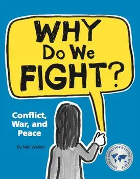 Why Do We Fight?: Conflict, War, and Peace, Paperback/Niki Walker