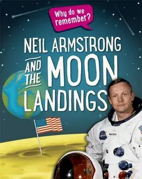 Why Do We Remember?: Neil Armstrong and the Moon Landings, Paperback/Izzi Howell