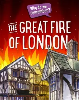Why do we remember?: The Great Fire of London. Illustrated ed, Paperback/Izzi Howell