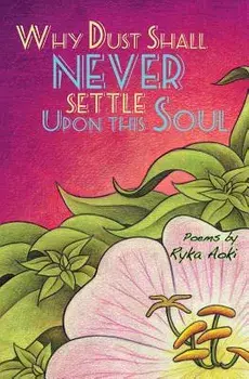 Why Dust Shall Never Settle Upon This Soul, Paperback/Ryka Aoki