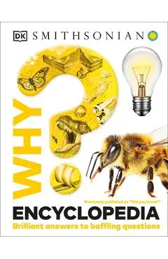 Why? Encyclopedia: Brilliant Answers to Baffling Questions - Dk