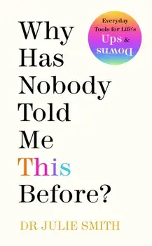 Why Has Nobody Told Me This Before?, Paperback/Dr Julie Smith