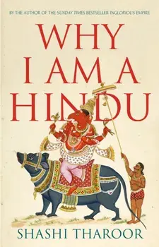 Why I Am a Hindu. Why I Am a Hindu, Paperback/Shashi Tharoor