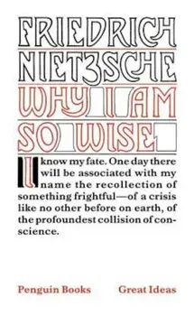 Why I Am So Wise, Paperback/Friedrich Wilhelm Nietzsche