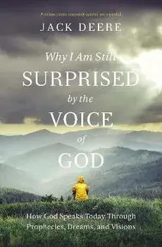 Why I Am Still Surprised by the Voice of God. How God Speaks Today through Prophecies, Dreams, and Visions, Revised ed, Paperback/Jack S. Deere