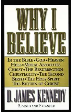 Why I Believe - D. James Kennedy