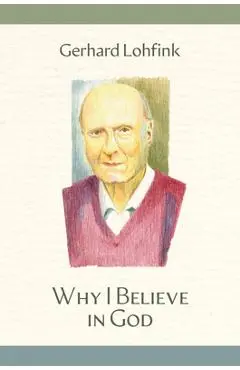 Why I Believe in God - Gerhard Lohfink