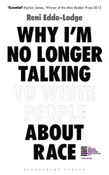 Why I'm No Longer Talking to White People about Race, Hardcover/Reni Eddo-Lodge
