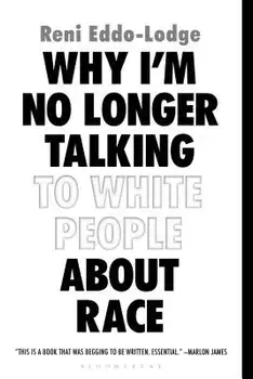 Why I'm No Longer Talking to White People about Race, Paperback/Reni Eddo-Lodge