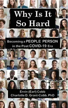 Why Is It So Hard: Becoming A People Person in the Post COVID-19 Era, Hardcover/Ervin (Earl) Cobb