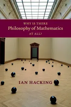 Why Is There Philosophy of Mathematics At All?, Paperback/Ian Hacking
