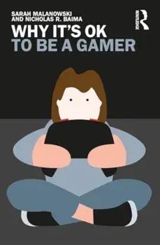 Why It's OK to Be a Gamer, Paperback/Nicholas R. Baima