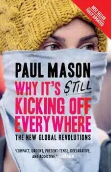 Why it's Still Kicking Off Everywhere, Paperback/Paul Mason