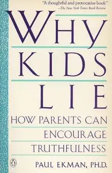 Why Kids Lie: How Parents Can Encourage Truthfulness, Paperback/Paul Ekman