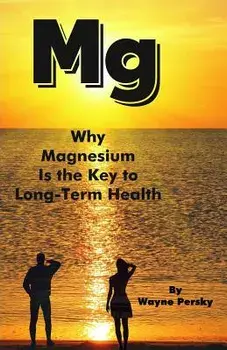 Why Magnesium Is the Key to Long-Term Health, Paperback/Wayne Persky