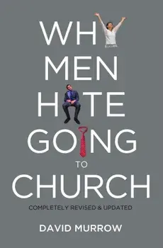 Why Men Hate Going to Church, Paperback/David Murrow