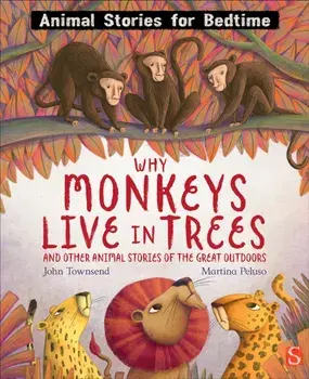 Why Monkeys Live In Trees and Other Animal Stories of the Great Outdoors. Illustrated ed, Hardback/John Townsend