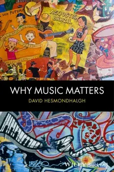 Why Music Matters, Paperback/David Hesmondhalgh