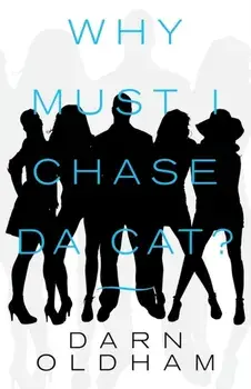 Why Must I Chase Da Cat?, Paperback/Darn Oldham