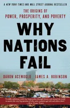 Why Nations Fail: The Origins of Power, Prosperity, and Poverty, Paperback/Daron Acemoglu